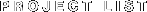PROJECT LIST